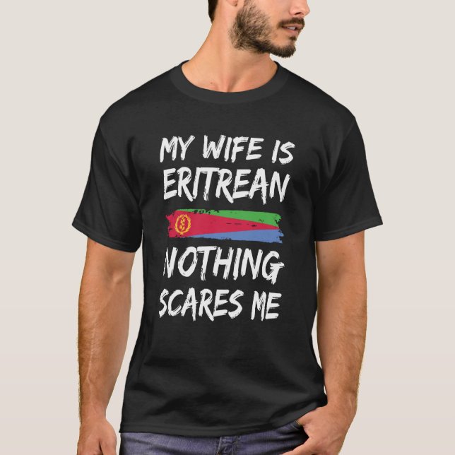 Camiseta My Wife Is Eritrean Nothing Scares Me Eritrea Flag (Frente)
