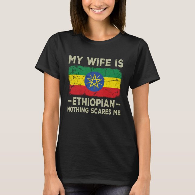 Camiseta My Wife is Ethiopian Nothing Scares Me Husband (Frente)