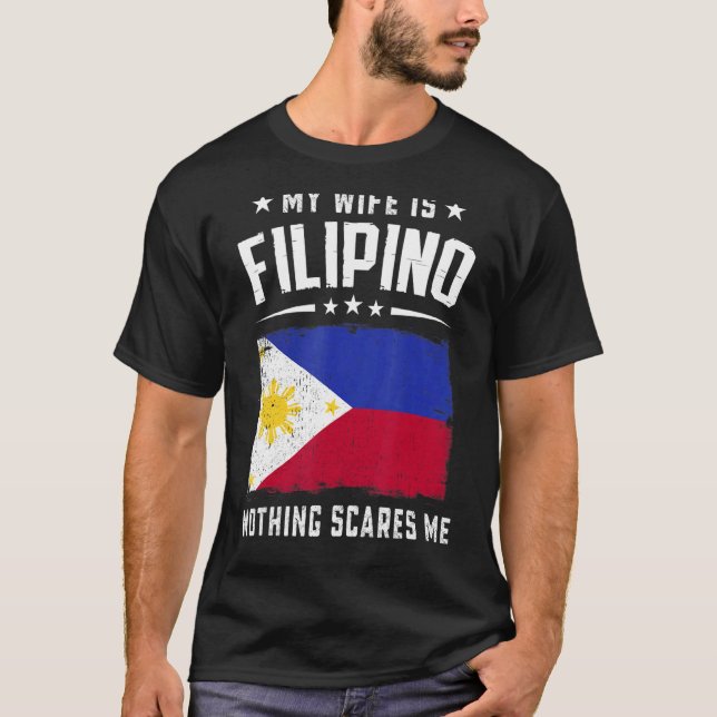 Camiseta My Wife Is Filipino Nothing Scares Me  Philippines (Frente)