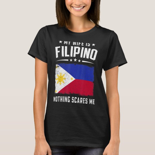 Camiseta My Wife Is Filipino Nothing Scares Me  Philippines (Frente)