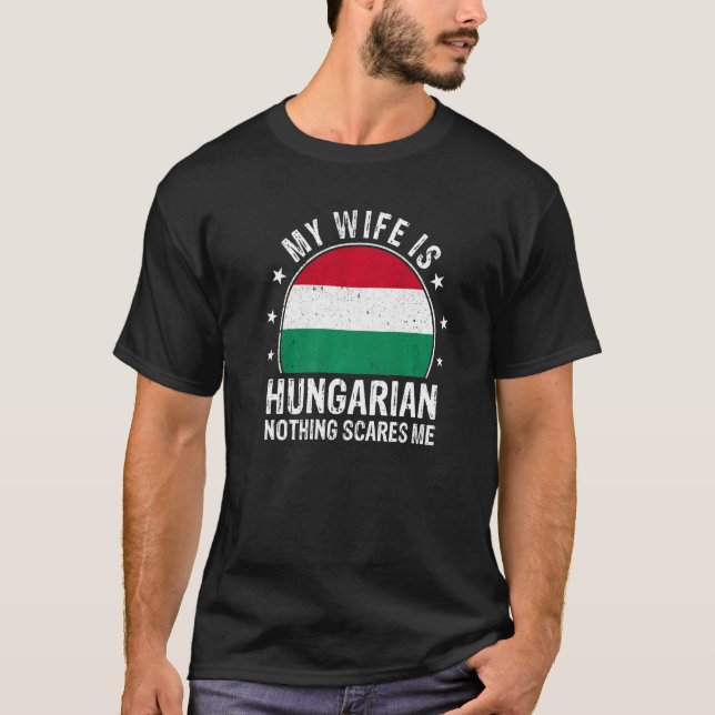 Camiseta My Wife Is Hungarian Nothing Scares Me Hungarian W (Frente)