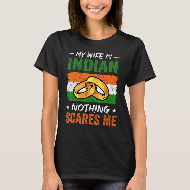 Camiseta My Wife Is Indian Nothing Scares Me India Husband (Frente)