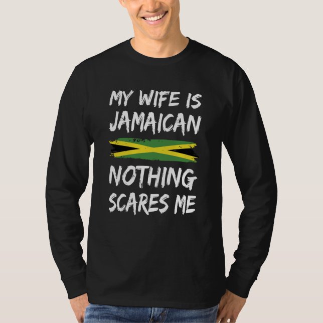 Camiseta My Wife Is Jamaican Nothing Scares Me Jamaica Flag (Frente)