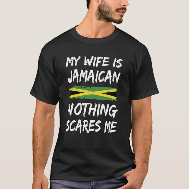 Camiseta My Wife Is Jamaican Nothing Scares Me Jamaica Flag (Frente)