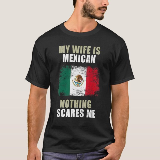 Camiseta My Wife Is Mexican Nothing Scares Me (Frente)