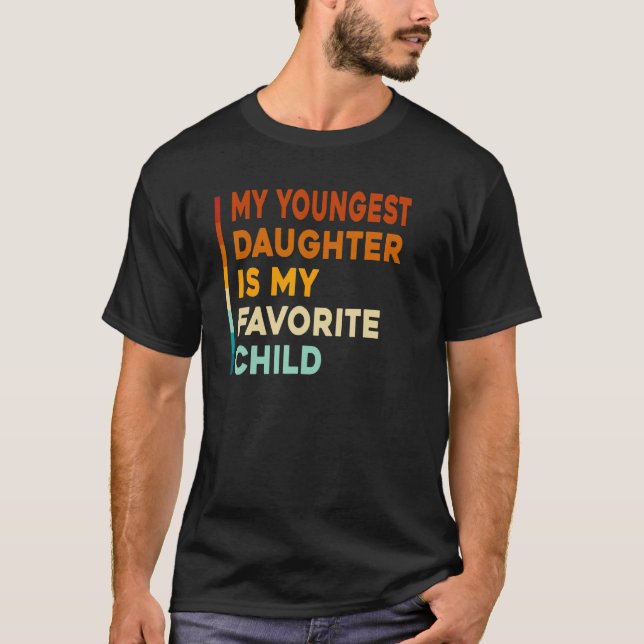 Camiseta My Youngest Daughter is My Favorite Child Funny Fa (Frente)