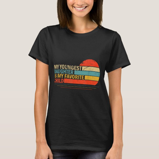 Camiseta My Youngest Daughter Is My Favorite Child Funny Pa (Frente)