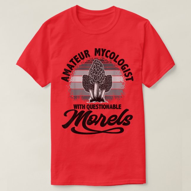 Camiseta Mycologista Amador Com Moréis Questionáveis, Mushr (Frente do Design)