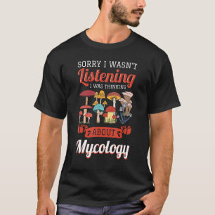 Camiseta Mycologista Fungi Mushroom Pensando Sobre Mycologi