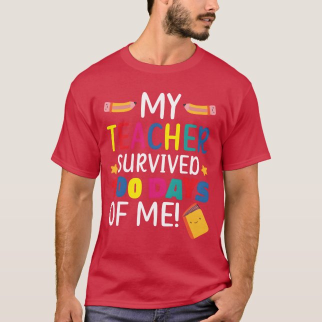 Camiseta Myeacher Survived 100 Days Of Me Student Pupil fri (Frente)