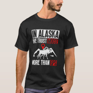 Camiseta Na Alasca Confiamos Mais nos Alces do que no GPS