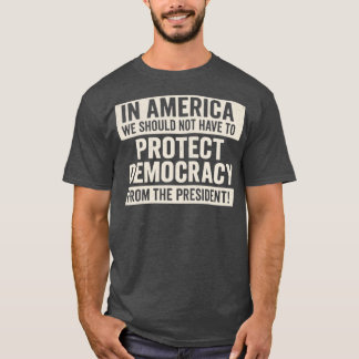 CAMISETA NA AMÉRICA NÃO DEVEMOS TER DE PROTEGER A DEMOCRACI