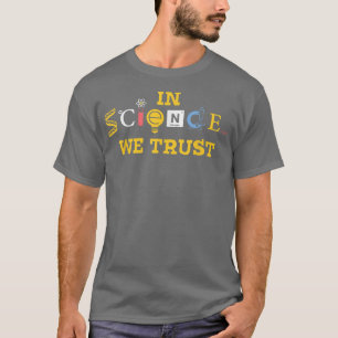Camiseta Na ciência, confiamos em química ao longo do tempo