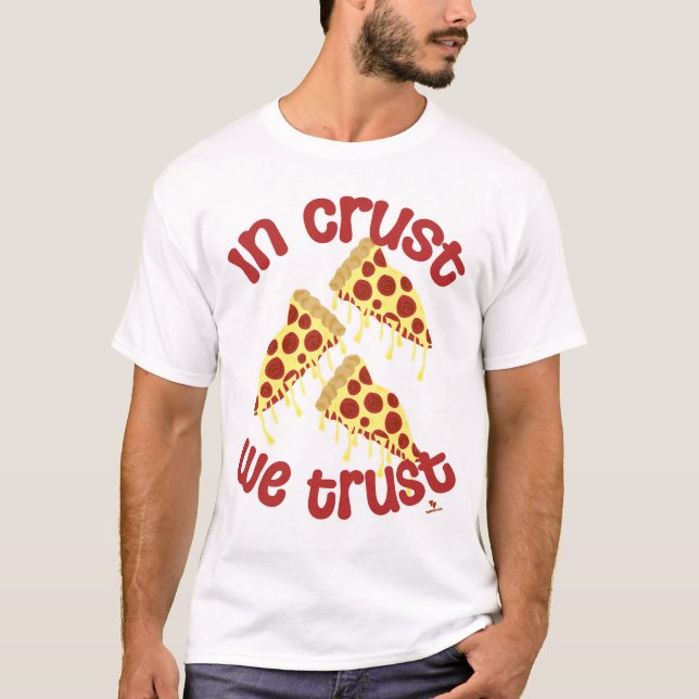 Camiseta Na Crust, Confiamos No Slogan Humor Da Pizza (Frente)