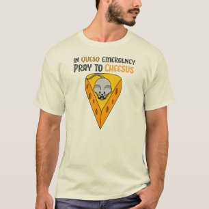 Camiseta Na emergência de Queso Pray a Cheesus