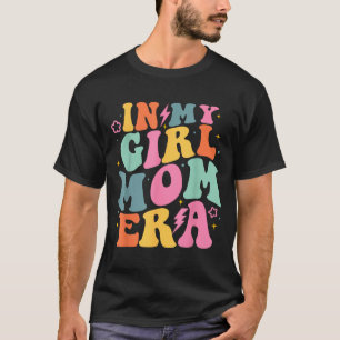 Camiseta Na era da mãe de menina, mãe de menina engraçada d