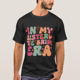Camiseta Na Era da Minha Irmã da Noiva Dia de Casamento Gro