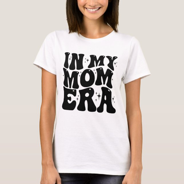 Camiseta Na Era da Minha Mãe, Mãe Engraçada (Frente)