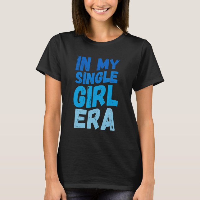 Camiseta Na Era Da Minha Solteiro (Frente)