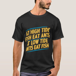 Camiseta Na maré alta os peixes comem formigas; na maré bai