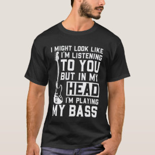 Camiseta Na Minha Cabeça Estou Tocando Meu Baixo de Maneira