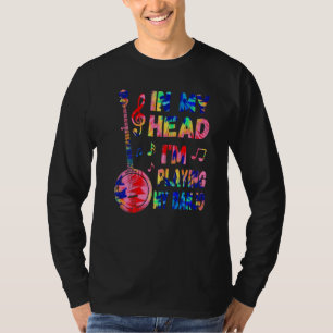 Camiseta Na minha cabeça estou tocando meu Tie Dye Banjoist