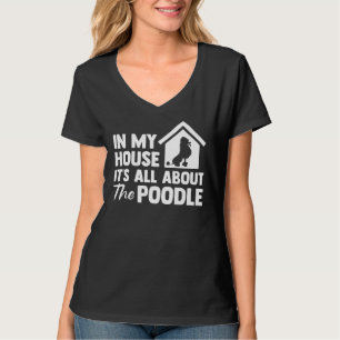 Camiseta Na Minha Casa É Tudo Sobre O Poodle