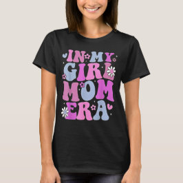 Camiseta na Minha Era de Mãe de Menina Retro Groovy Vida de