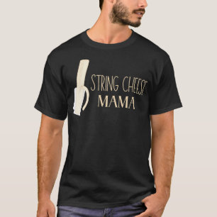Camiseta Na Minha Era de String Cheese Mama Mamãe Feliz Dia