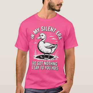 Camiseta Na minha era silenciosa, não tenho nada a dizer-te