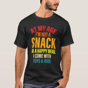Camiseta Na minha idade, não sou um lanche, sou uma citação