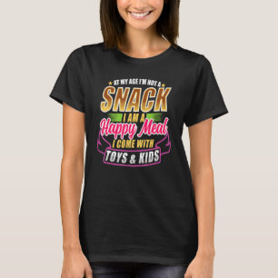 Camiseta Na minha idade, não sou um lanche, sou uma feliz c