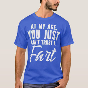 Camiseta Na Minha Idade, Você Só Confiou Em Um Sarcástico F
