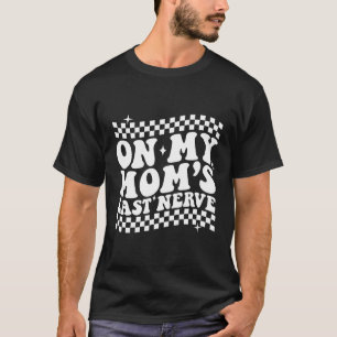 Camiseta Na Minha Mãe, Último Nervo Nas Costas