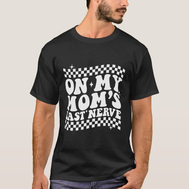 Camiseta Na Minha Mãe, Último Nervo Nas Costas (Frente)