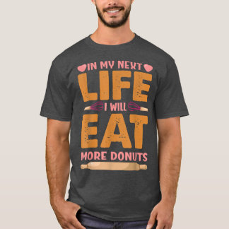 Camiseta Na Minha Próxima Vida Comerei Mais Rosquinhas - No
