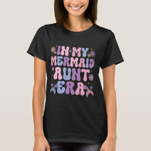 Camiseta Na Minha Sereia, Tia Era Groovy, Uma Tia Sereia Bi