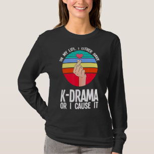 Camiseta Na Minha Vida Eu Ou Tenho O Drama K Drama Merch