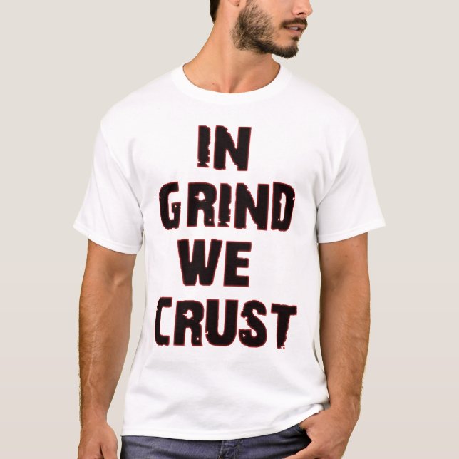 Camiseta Na moagem nós Crust (Frente)