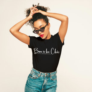 Camiseta na moda de "Nascer para ser chic"
