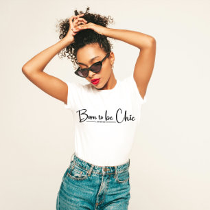 Camiseta na moda de "Nascer para ser chic"