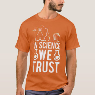 Camiseta Na Science Confiamos na Química Biology Physic Sci