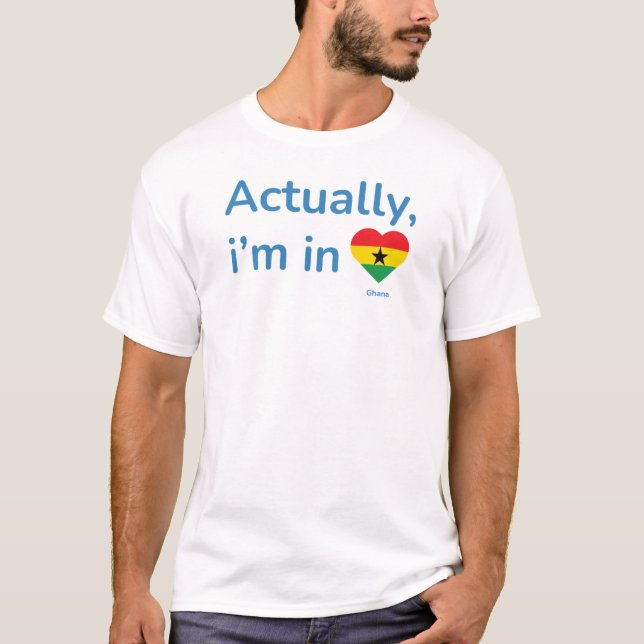Camiseta Na verdade, ele está em Gana (Frente)