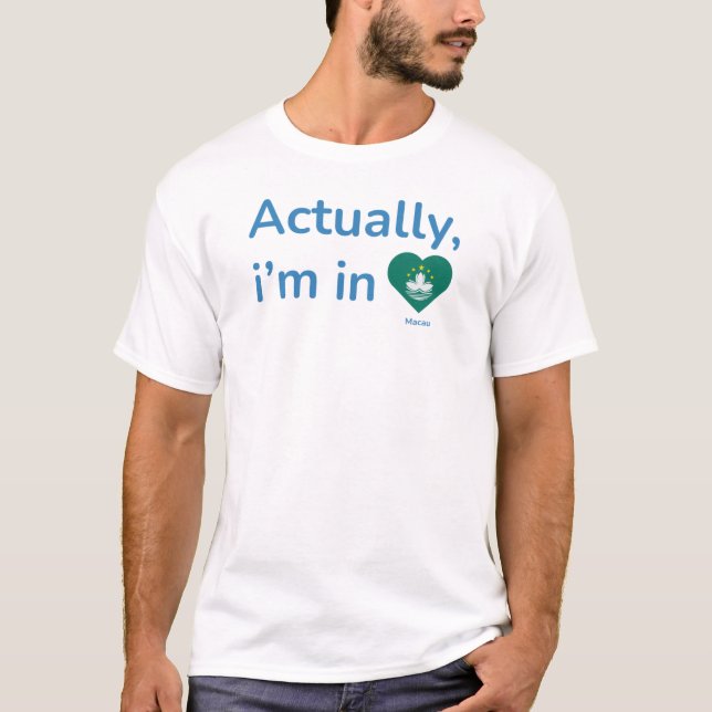 Camiseta Na verdade, ele está em Macau (Frente)