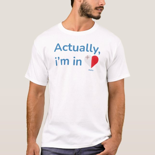 Camiseta Na verdade, ele está em Malta (Frente)