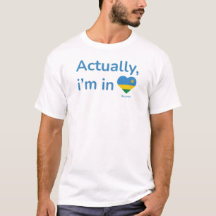 Camiseta Na verdade, ele está em Ruanda