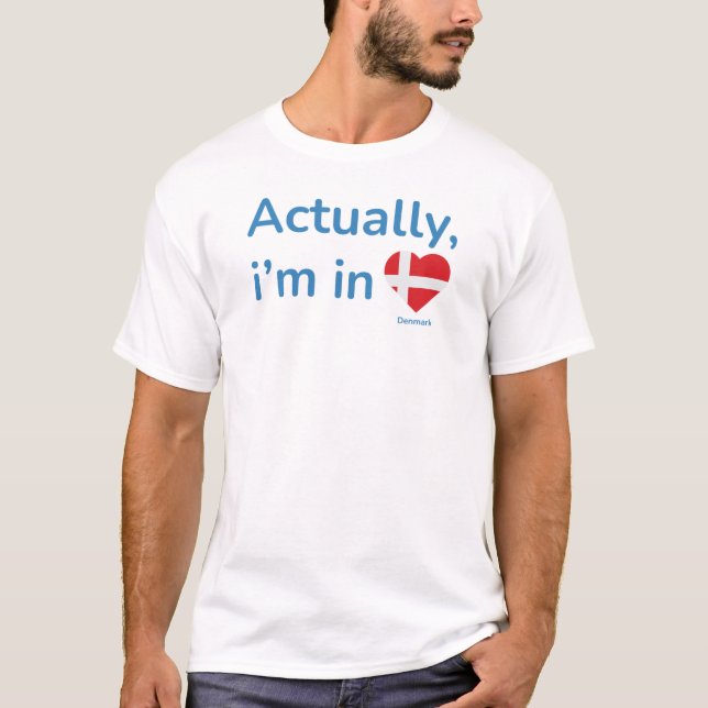 Camiseta Na verdade, ele está na Dinamarca (Frente)