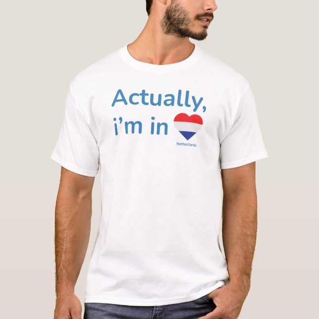 Camiseta Na verdade, ele está na Holanda (Frente)
