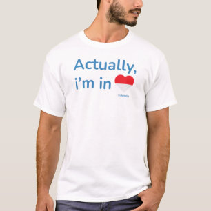Camiseta Na verdade, ele está na Indonésia