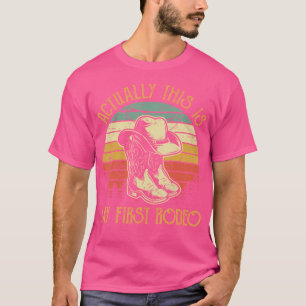 Camiseta Na Verdade, Este É Meu Primeiro Rodeio Cowboy Boot